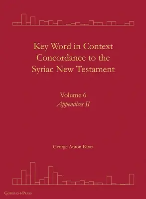 Key Word in Context Concordance to the Syriac New Testament: Band 6 - Key Word in Context Concordance to the Syriac New Testament: Volume 6