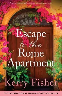 Flucht in die Wohnung in Rom: Ein herzerwärmender und emotionaler romantischer Schmöker - Escape to the Rome Apartment: A heart-warming and emotional romantic page-turner
