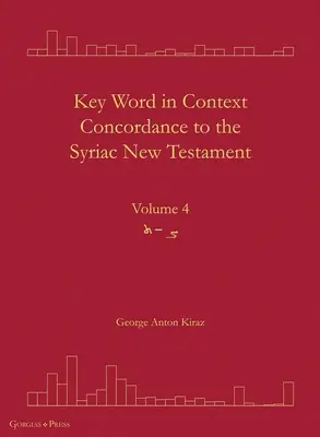 Key Word in Context Konkordanz zum Syrischen Neuen Testament: Band 4 - Key Word in Context Concordance to the Syriac New Testament: Volume 4