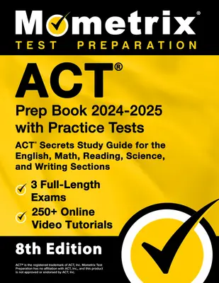 ACT Vorbereitungsbuch 2024-2025 mit Übungstests - 3 Prüfungen in voller Länge, 250+ Online Video Tutorials, ACT Secrets Study Guide for the English, Math, Reading - ACT Prep Book 2024-2025 with Practice Tests - 3 Full-Length Exams, 250+ Online Video Tutorials, ACT Secrets Study Guide for the English, Math, Reading