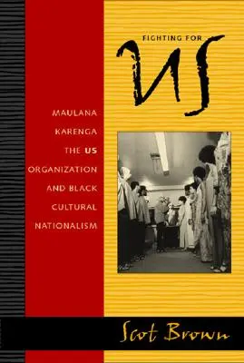 Kämpfen für die USA: Maulana Karenga, die US-Organisation und der kulturelle Nationalismus der Schwarzen - Fighting for US: Maulana Karenga, the US Organization, and Black Cultural Nationalism