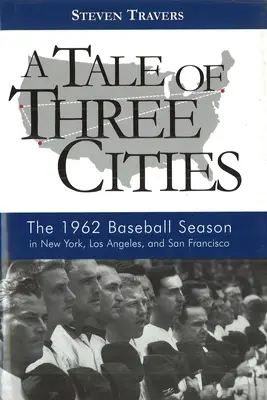 Eine Geschichte aus drei Städten: Die Baseball-Saison 1962 in New York, Los Angeles und San Francisco - A Tale of Three Cities: The 1962 Baseball Season in New York, Los Angeles, and San Francisco