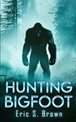 Die Jagd auf Bigfoot: Ein Kryptiden-Thriller - Hunting Bigfoot: A Cryptid Thriller