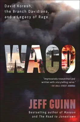 Waco: David Koresh, die Davidianer und ein Vermächtnis der Wut. - Waco: David Koresh, the Branch Davidians, and a Legacy of Rage.