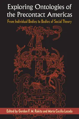 Erforschung der Ontologien der amerikanischen Vorkontakte: Von individuellen Körpern zu Körpern der Gesellschaftstheorie - Exploring Ontologies of the Precontact Americas: From Individual Bodies to Bodies of Social Theory