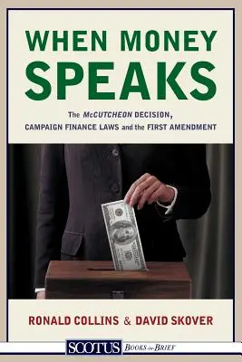 When Money Speaks: Die McCutcheon-Entscheidung, Wahlkampffinanzierungsgesetze und der erste Verfassungszusatz - When Money Speaks: The McCutcheon Decision, Campaign Finance Laws, and the First Amendment