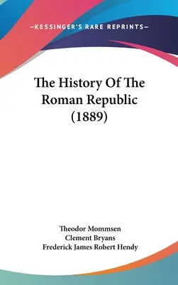 Die Geschichte der Römischen Republik - The History Of The Roman Republic