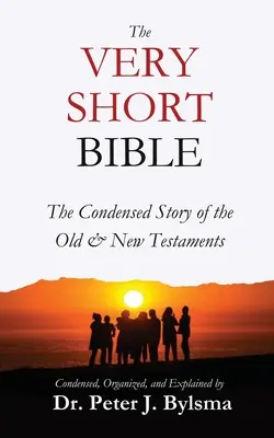 Die sehr kurze Bibel: Die komprimierte Geschichte des Alten und Neuen Testaments - The Very Short Bible: The Condensed Story of the Old & New Testaments