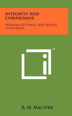 Integrität und Kompromiss: Probleme des öffentlichen und privaten Gewissens - Integrity and Compromise: Problems of Public and Private Conscience