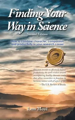 Finden Sie Ihren Weg in der Wissenschaft: Wie Sie in Ihrer wissenschaftlichen Laufbahn Charakter, Mitgefühl und Produktivität miteinander verbinden - Finding Your Way in Science: How to combine character, compassion and productivity in your research career