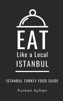 Essen wie ein Einheimischer - Istanbul: Istanbul Food Guide - Eat Like a Local-Istanbul: Istanbul Food Guide