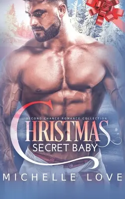 Weihnachtsgeheimnis Baby: Second Chance Romance Sammlung - Christmas Secret Baby: Second Chance Romance Collection