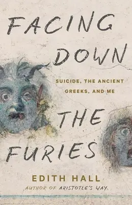 Den Furien entgegentreten: Selbstmord, die alten Griechen und ich - Facing Down the Furies: Suicide, the Ancient Greeks, and Me