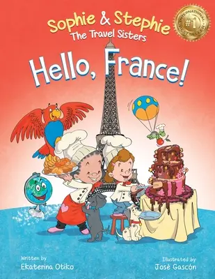 Hallo, Frankreich! Ein kulinarisches Reiseabenteuer im Bilderbuch für Kinder von 4-8 Jahren - Hello, France!: A Children's Picture Book Culinary Travel Adventure for Kids Ages 4-8