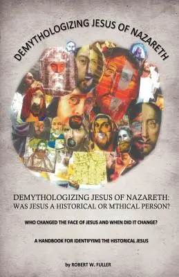 Entmythologisierung von Jesus von Nazareth: War Jesus eine historische oder eine mythische Person? - Demythologizing Jesus of Nazareth: Was Jesus a Historical or Mthical Person?