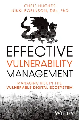 Effektives Schwachstellenmanagement: Risikomanagement in einem anfälligen digitalen Ökosystem - Effective Vulnerability Management: Managing Risk in the Vulnerable Digital Ecosystem