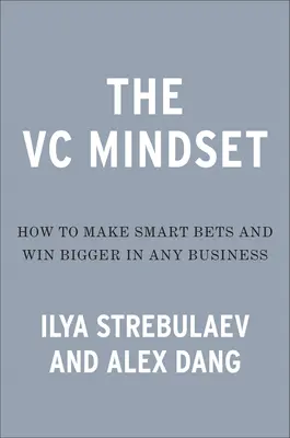 Die Risikobereitschaft: Wie man klügere Wetten eingeht und außergewöhnliches Wachstum erzielt - The Venture Mindset: How to Make Smarter Bets and Achieve Extraordinary Growth