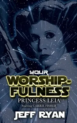 Eure Hochwürden, Prinzessin Leia: In der Hauptrolle: Carrie Fisher - Your Worshipfulness, Princess Leia: Starring Carrie Fisher