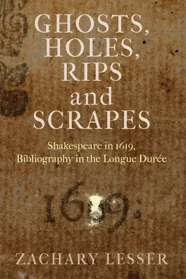 Gespenster, Löcher, Risse und Schrammen: Shakespeare im Jahr 1619, Bibliographie in der Longue Dure - Ghosts, Holes, Rips and Scrapes: Shakespeare in 1619, Bibliography in the Longue Dure