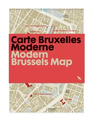 Modern Brussels Map / Carte Bruxelles Moderne: Führer zur modernen Architektur in Brüssel, Belgien - Modern Brussels Map / Carte Bruxelles Moderne: Guide to Modern Architecture in Brussels, Belgium