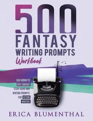 500 Fantasy Schreibanregungen: Arbeitsbuch - 500 Fantasy Writing Prompts: Workbook