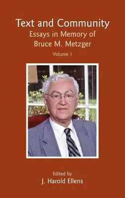 Text und Gemeinschaft, Bd. 1: Essays zum Gedenken an Bruce M. Metzger - Text and Community, Vol. 1: Essays in Memory of Bruce M. Metzger