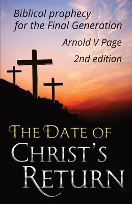 Das Datum der Wiederkunft Christi: Die biblische Prophezeiung für die letzte Generation - The Date of Christ's Return: Biblical prophecy for the Final Generation