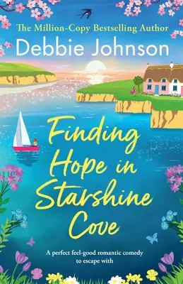 Hoffnung finden in Starshine Cove: Eine perfekte romantische Komödie zum Wohlfühlen und Entfliehen - Finding Hope in Starshine Cove: A perfect feel-good romantic comedy to escape with