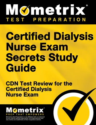 Zertifizierte Dialyse-Krankenschwester Exam Secrets Study Guide: Cdn Test Review for the Certified Dialysis Nurse Exam - Certified Dialysis Nurse Exam Secrets Study Guide: Cdn Test Review for the Certified Dialysis Nurse Exam