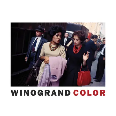 Garry Winogrand: Winogrand Farbe - Garry Winogrand: Winogrand Color