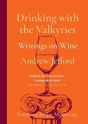 Trinken mit den Walküren: Schriften zum Wein - Drinking with the Valkyries: Writings on Wine