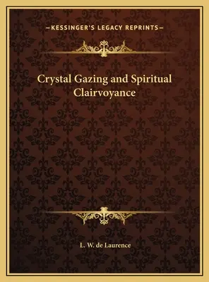 Kristallblick und spirituelle Hellsichtigkeit - Crystal Gazing and Spiritual Clairvoyance