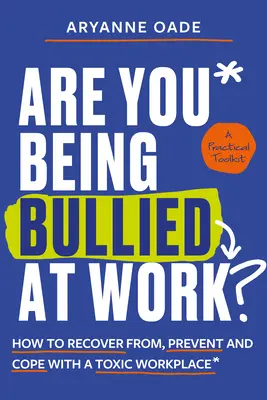 Werden Sie am Arbeitsplatz gemobbt?: Wie Sie sich von einem toxischen Arbeitsplatz erholen, ihm vorbeugen und mit ihm umgehen können - Are You Being Bullied at Work?: How to Recover From, Prevent and Cope with a Toxic Workplace