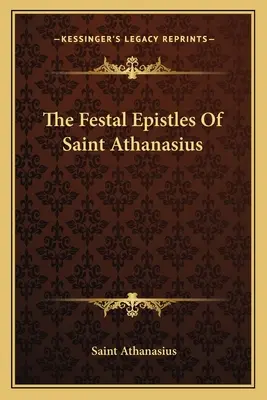 Die Festtagsbriefe des Heiligen Athanasius - The Festal Epistles Of Saint Athanasius