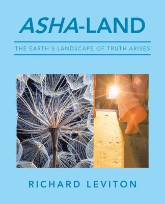 Asha-Land: Die Wahrheitslandschaft der Erde entsteht - Asha-Land: The Earth's Landscape of Truth Arises