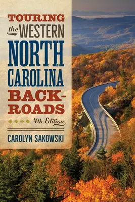 Touring the Western North Carolina Backroads: Vierte Ausgabe - Touring the Western North Carolina Backroads: Fourth Edition