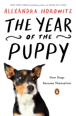 Das Jahr des Welpen: Wie Hunde sich selbst werden - The Year of the Puppy: How Dogs Become Themselves