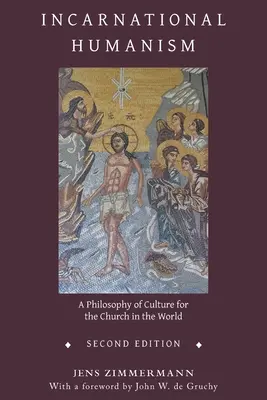 Inkarnatorischer Humanismus: Eine Kulturphilosophie für die Kirche in der Welt - Incarnational Humanism: A Philosophy of Culture for the Church in the World