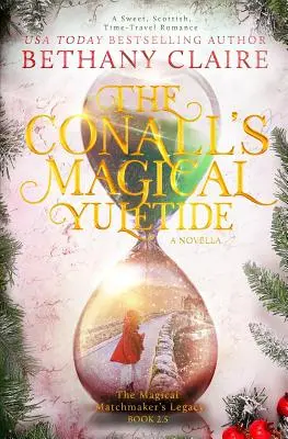 Das magische Weihnachtsfest der Conalls - eine Novelle: Eine süße, schottische Zeitreise-Romanze - The Conalls' Magical Yuletide - A Novella: A Sweet, Scottish, Time Travel Romance