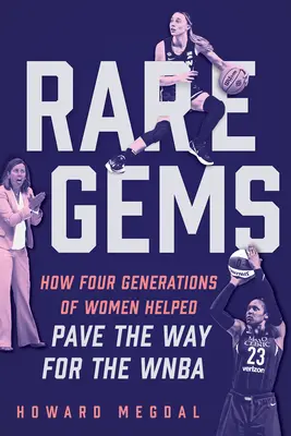 Seltene Edelsteine: Wie vier Generationen von Frauen den Weg für die WNBA ebneten - Rare Gems: How Four Generations of Women Paved the Way for the WNBA