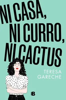 Ni Casa, Ni Curro, Ni Cactus / Kein Haus, kein Auftritt, nicht einmal ein Kaktus - Ni Casa, Ni Curro, Ni Cactus / No House, No Gig, Not Even a Cactus