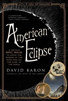 Amerikanische Finsternis: Das epische Rennen einer Nation um den Schatten des Mondes und den Ruhm der Welt - American Eclipse: A Nation's Epic Race to Catch the Shadow of the Moon and Win the Glory of the World