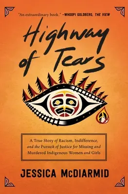 Highway of Tears: Eine wahre Geschichte über Rassismus, Gleichgültigkeit und das Streben nach Gerechtigkeit für vermisste und ermordete indigene Frauen und Mädchen - Highway of Tears: A True Story of Racism, Indifference, and the Pursuit of Justice for Missing and Murdered Indigenous Women and Girls