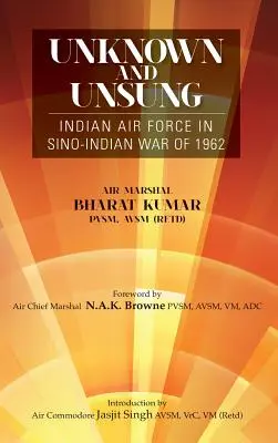 Unbekannt und unbesungen: Die indische Luftwaffe im Chinesisch-Indischen Krieg von 1962 - Unknown and Unsung: Indian Air Force in Sino-India War of 1962