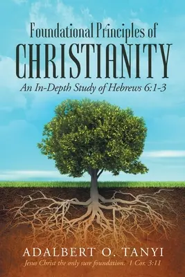 Grundlegende Prinzipien des Christentums: Eine eingehende Studie von Hebräer 6:1-3 - Foundational Principles of Christianity: An In-depth Study of Hebrews 6:1-3
