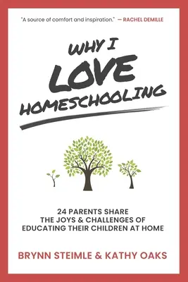 Warum ich Homeschooling liebe: 24 Eltern erzählen von den Freuden und Herausforderungen der Erziehung ihrer Kinder zu Hause - Why I Love Homeschooling: 24 Parents Share the Joys & Challenges of Educating Their Children at Home