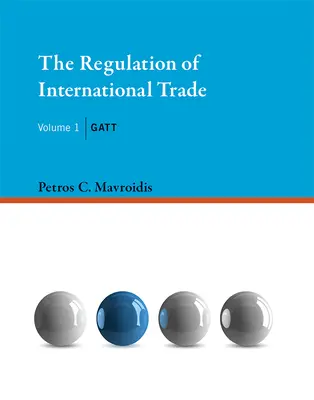 Die Regulierung des internationalen Handels, Band 1: GATT - The Regulation of International Trade, Volume 1: GATT