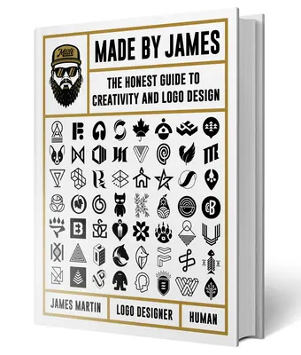 Hergestellt von James: Der ehrliche Leitfaden für Kreativität und LOGO-Design - Made by James: The Honest Guide to Creativity and LOGO Design