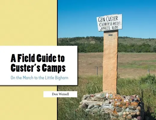 Ein Feldführer zu Custers Camps: Auf dem Marsch zum Little Bighorn - A Field Guide to Custer's Camps: On the March to the Little Bighorn