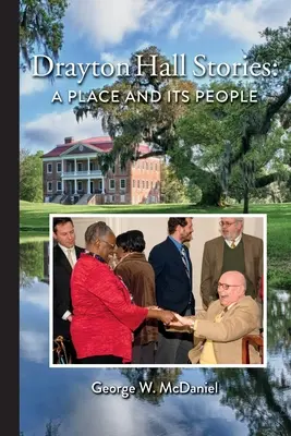 Drayton Hall Geschichten: Ein Ort und seine Menschen - Drayton Hall Stories: A Place and Its People